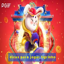 dicas para jogar tigrinho